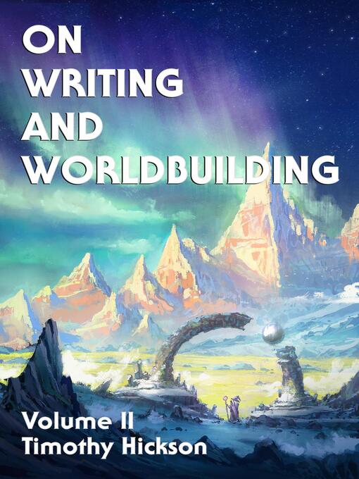 Title details for On Writing and Worldbuilding by Timothy Hickson - Available